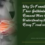 Why Do Females Get Their Gallbladder Removed