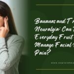 Bananas and Trigeminal Neuralgia