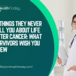 5 things they never tell you about life after cancer