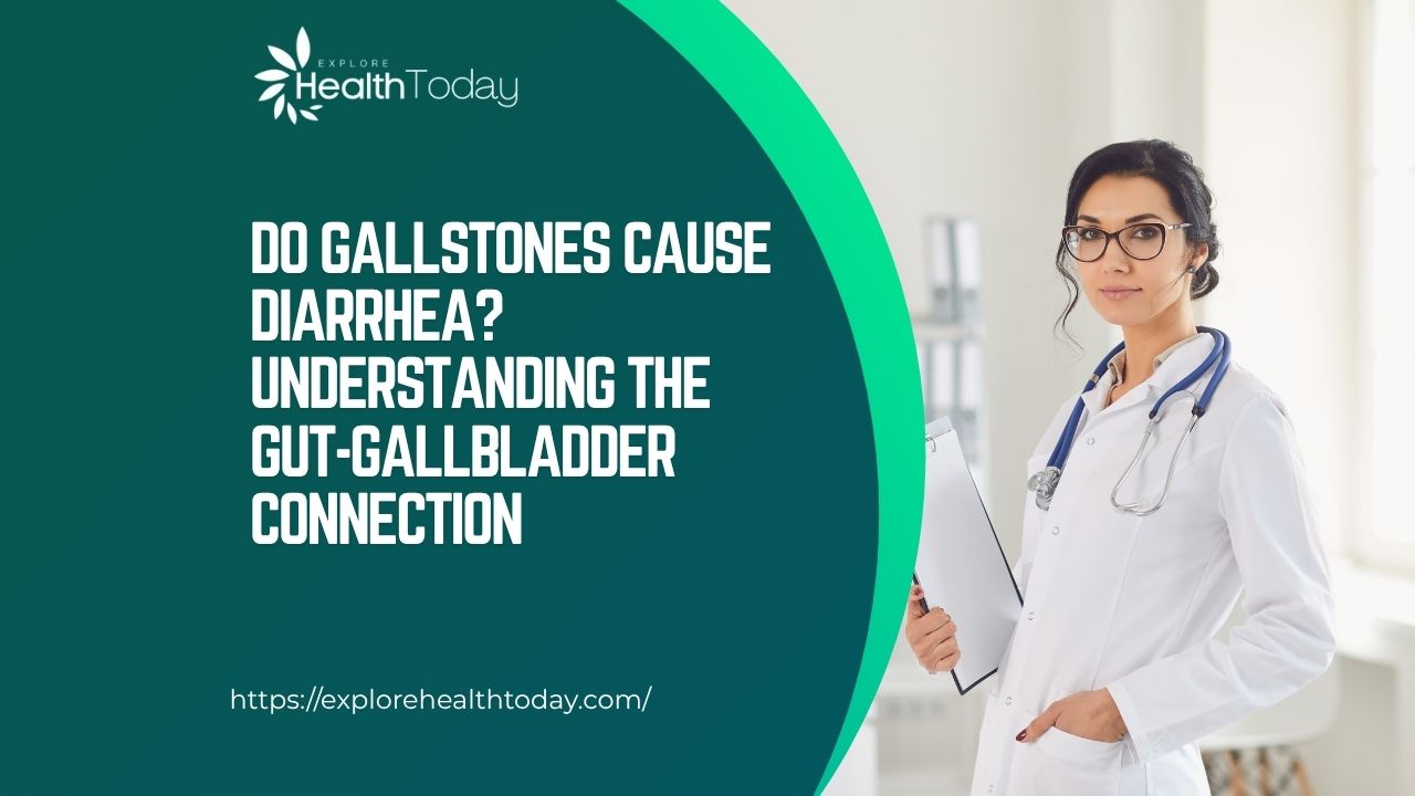 do gallstones cause diarrhea