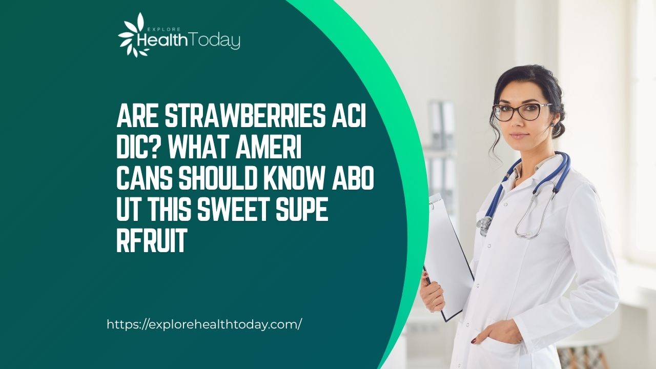 are strawberries acidic​
